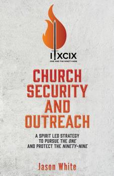 Paperback Church Security and Outreach: A Spirit Led Strategy to Pursue the One and Protect the Ninety-Nine Book