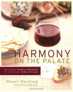 Paperback Harmony on the Palate: Matching Simple Recipes to Everyday Wine Styles Book