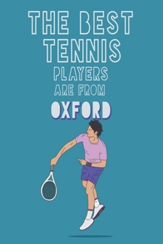 Paperback The Best Tennis Players are from Oxford journal: 6*9 Lined Diary Notebook, Journal or Planner and Gift with 120 pages Book