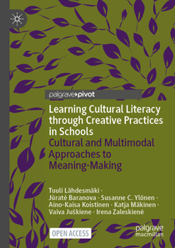 Paperback Learning Cultural Literacy Through Creative Practices in Schools: Cultural and Multimodal Approaches to Meaning-Making Book
