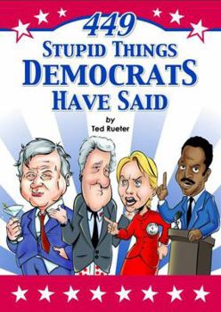 Paperback 449 Stupid Things Democrats Have Said Book