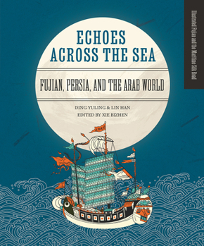 Hardcover Echoes Across the Sea: Fujian, Persia, and the Arab World Book