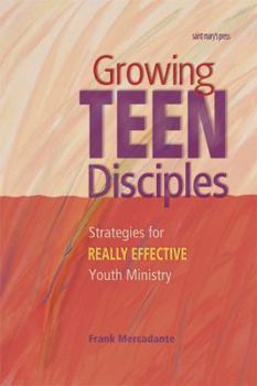 Paperback Growing Teen Disciples: Strategies for Really Effective Youth Ministry Book