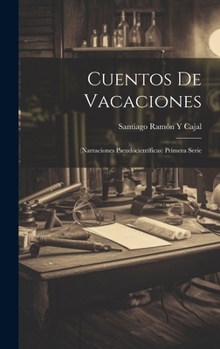 Hardcover Cuentos De Vacaciones: (Narraciones Pseudocientíficas) Primera Serie [Spanish] Book