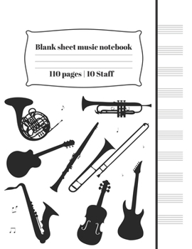 Paperback Blank sheet music notebook 110 pages - 10 Staff: Manuscript Paper Notebook 10 Staves Per Page, Instruments (8.5" x11", 110 Pages) Book