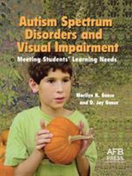Paperback Autism Spectrum Disorders and Visual Impairment: Meeting Students Learning Needs Book