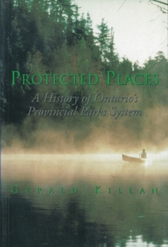 Paperback Protected Places: A History of Ontario's Provincial Parks System Book