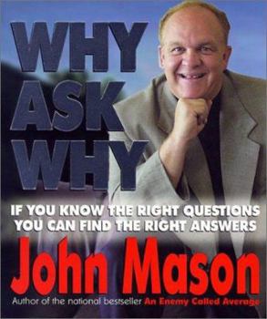 Paperback Why Ask Why?: If You Know the Right Questions, You Can Find the Right Answers! Book
