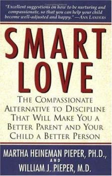 Paperback Smart Love: The Compassionate Alternative to Discipline That Will Make You a Better Parent and Your Child a Better Person Book
