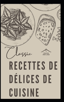 Paperback Recettes de Délices de Cuisine: Collection Cuisine Pratique [French] Book