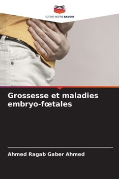 Grossesse et maladies embryo-foetales (French Edition)