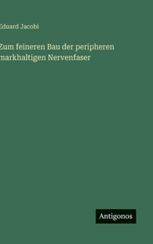 Hardcover Zum feineren Bau der peripheren markhaltigen Nervenfaser [German] Book