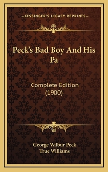 Hardcover Peck's Bad Boy And His Pa: Complete Edition (1900) Book