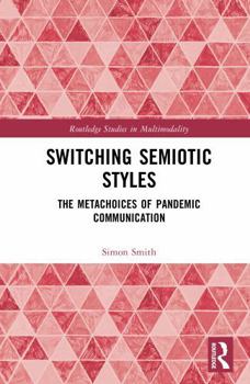 Hardcover Switching Semiotic Styles: The Metachoices of Pandemic Communication Book