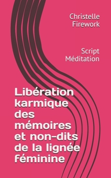 Paperback Libération karmique des mémoires et secrets de lignée familiale: Script Méditation [French] Book