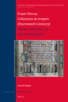 Hardcover Frater Petrus, Collationes de Tempore (Fourteenth Century): Volume 1: Collations 1-63 Advent Through Easter Book