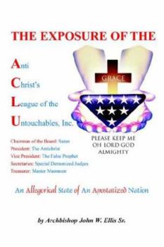 Paperback The Exposure of Anti Christ's League Of The Untouchables, Inc. Book