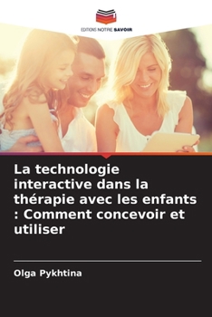 Paperback La technologie interactive dans la thérapie avec les enfants: Comment concevoir et utiliser [French] Book