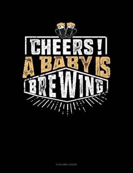 Paperback Cheers! A Baby Is Brewing: 5 Column Ledger Book