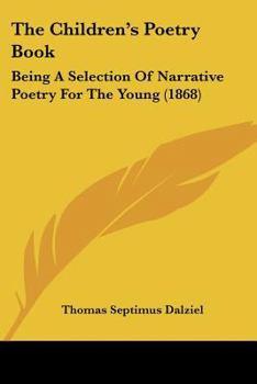 The Children's Poetry Book: Being a Selection of Narrative Poetry for the Young