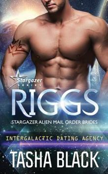 Paperback Riggs: Stargazer Alien Mail Order Brides #15 (Intergalactic Dating Agency) Book