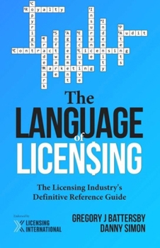 Paperback The Language of Licensing: The Licensing Industry's Definitive Reference Guide Book