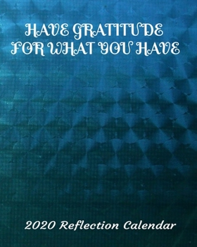 Paperback Have Gratitude For What You Have 2020 Reflection Calendar: Everything you need for the year to organize and reflect on your life Book