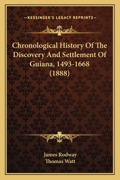 Paperback Chronological History Of The Discovery And Settlement Of Guiana, 1493-1668 (1888) Book