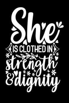 She is Clothed in Strength and Dignity: Blank Lined Journal Notebook: For Writing Notes or Journaling and best gift for christmas lists, planning, menus, gifts, and more