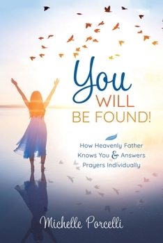 Paperback You Will Be Found: How Heavenly Father Knows You and Answers Your Prayers Individually Book