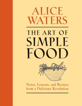 Hardcover The Art of Simple Food: Notes, Lessons, and Recipes from a Delicious Revolution: A Cookbook Book