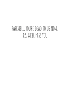 Farewell, you're dead to us now. p.s. we'll miss you: Going away Gift for Coworker / Colleague leaving Gifts | Blank Lined Composition Notebook, Journal & Planner