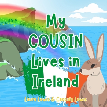 Paperback My Cousin Lives In Ireland: A Children's Book For Families Who Live Far Apart, Perfect For Long-Distance Family Bonding Book