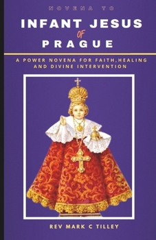 Paperback Miracles of the Infant Jesus of Prague Novena: A Powerful Novena for Faith, Healing and Divine Intervention Book