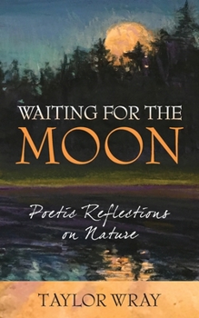 Paperback Waiting for the Moon: Poetic Reflections on Nature Book