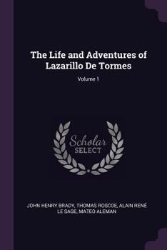 Paperback The Life and Adventures of Lazarillo De Tormes; Volume 1 Book