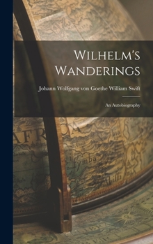 Hardcover Wilhelm's Wanderings: An Autobiography Book