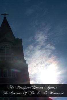 Paperback The Pontifical Decrees Against The Doctrine Of The Earth's Movement Book