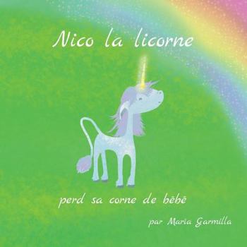 Paperback Nico la licorne: perd sa corne de bébé [French] Book