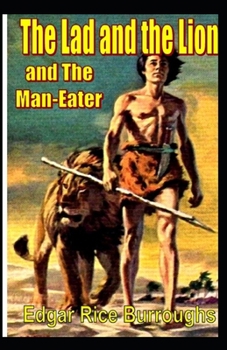 Paperback The Lad and the Lion: Original Edition By Edgar Rice(Illustrated) Book