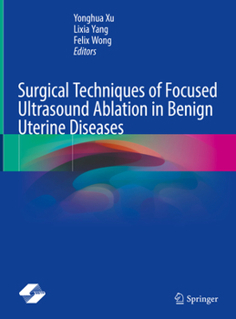 Hardcover Surgical Techniques of Focused Ultrasound Ablation in Benign Uterine Diseases Book