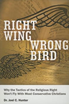 Paperback Right Wing, Wrong Bird: Why the Tactics of the Religious Right Won't Fly with Most Conservative Christians Book