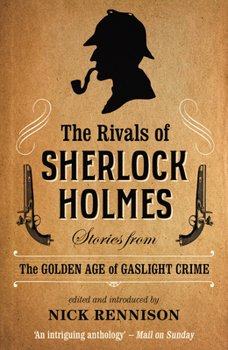Paperback The Rivals of Sherlock Holmes: Stories from the Golden Age of Gaslight Crime Book