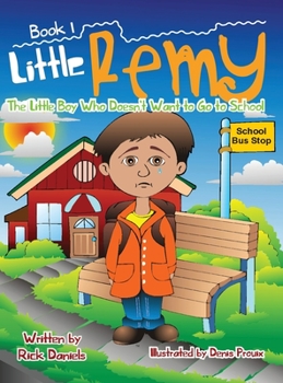 Hardcover Little Remy The Little Boy Who Doesn't Want to Go to School Book