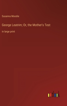 Hardcover George Leatrim; Or, the Mother's Test: in large print Book