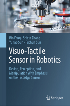 Visuo-Tactile Sensor in Robotics: Design, Perception , and Manipulation With Emphasis on the TactEdge Sensor