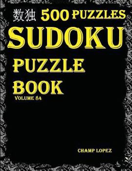 Paperback Sudoku: 500*Sudoku Puzzles(Easy, Medium, Hard, VeryHard)(SudokuPuzzleBook)(Volume84): Sudoku Puzzle Books-Sudoku puzzles Book