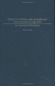 Hardcover Comic Art in Africa, Asia, Australia, and Latin America through 2000: An International Bibliography Book