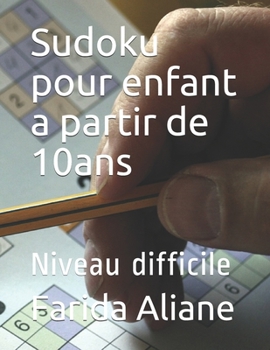 Paperback Sudoku pour enfant a partir de 10ans: Niveau difficile [French] Book