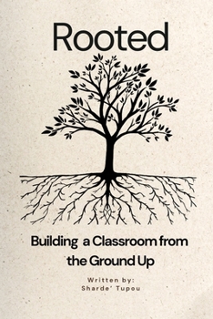 Paperback Rooted: Building a Classroom from the Ground up Book